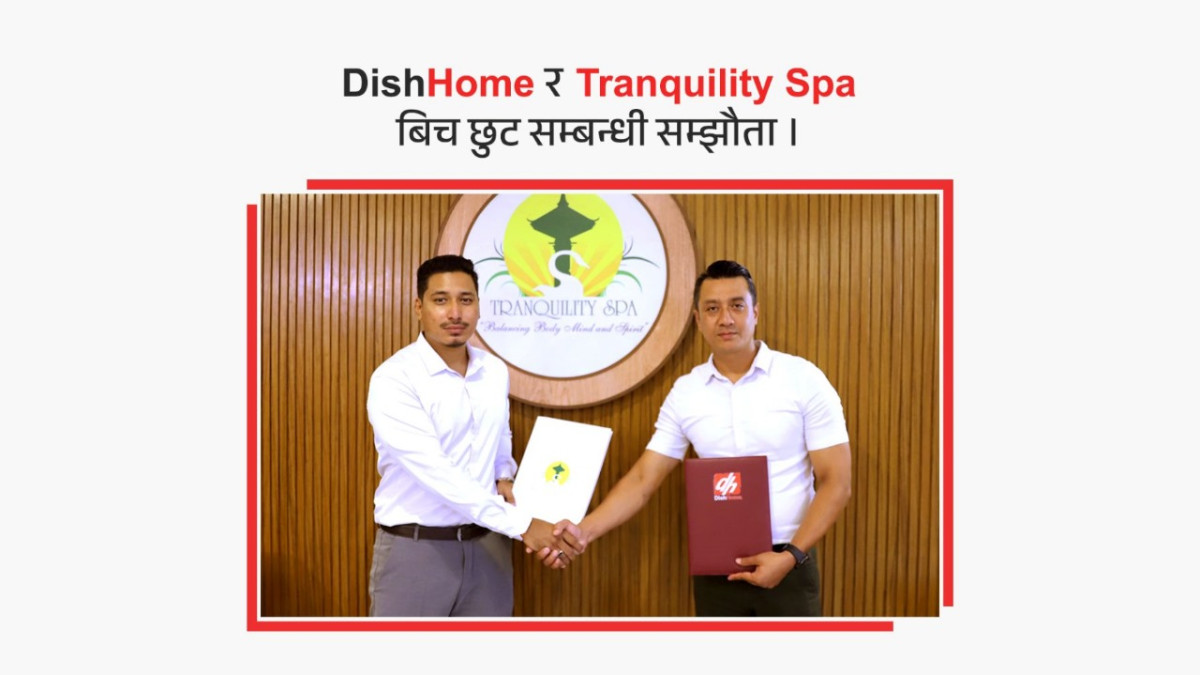डिशहोमले द ट्राङक्विलिटी स्पासँग हातेमालो गर्दै भर्चुअल प्रिभिलेज कार्डमार्फत विशेष सुविधा प्रदान गर्ने