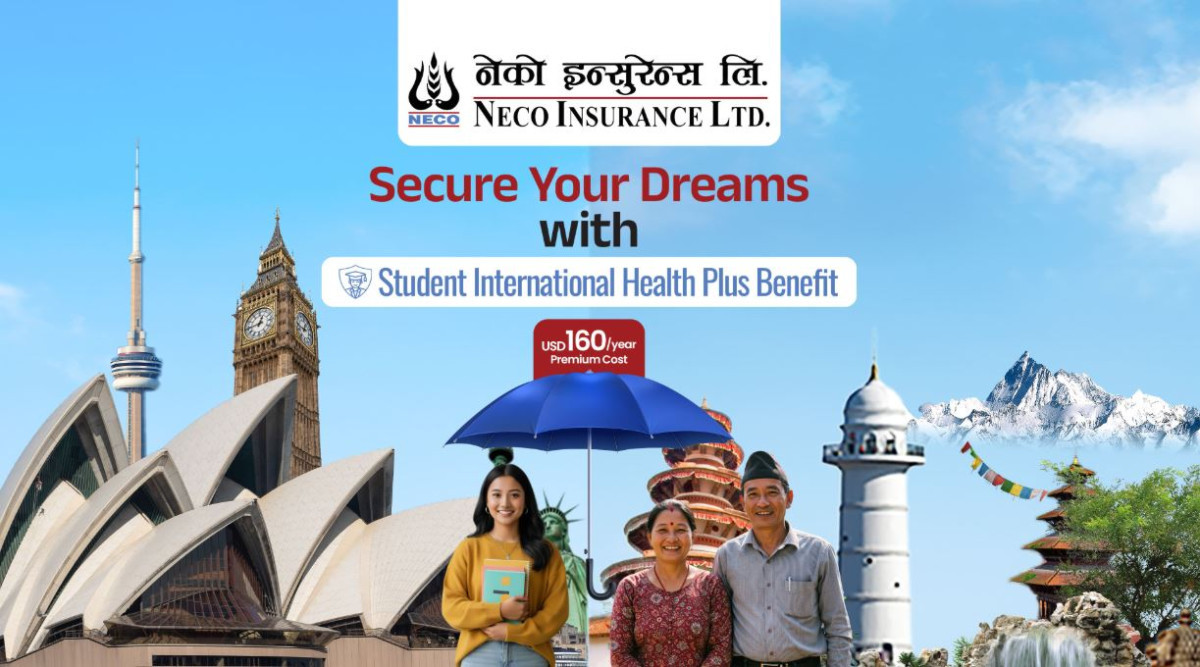 नेको इन्स्योरेन्सको ‘स्टुडेण्ट इन्टरनेशनल हेल्थ प्लस’ योजना : विदेशिने विद्यार्थीहरूको सुरक्षा, अभिभावक पनि ढुक्क !
